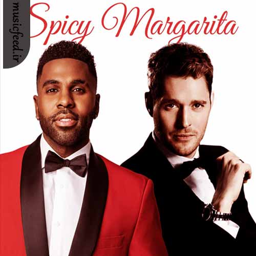 دانلود آهنگ Spicy Margarita از Michael Bublé Ft Jason Derulo