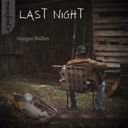 دانلود آهنگ Last Night از  Morgan Wallen