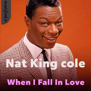 دانلود آهنگ When I Fall In Love از Nat King cole