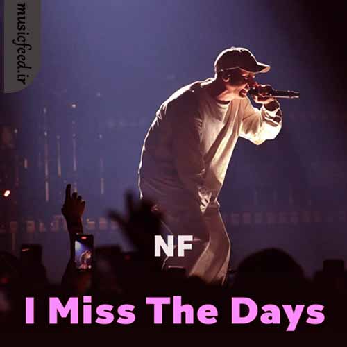 دانلود آهنگ I Miss The Days از NF