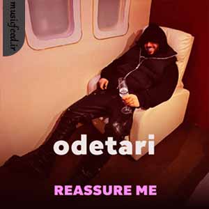 دانلود آهنگ REASSURE ME از odetari