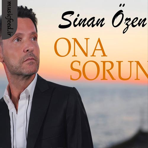 دانلود آهنگ Ona Sorun از Sinan Özen