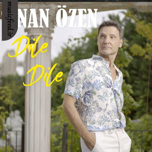 دانلود آهنگ Dile Dile از Sinan Özen دانلود آهنگ Dile Dile از Sinan Özen