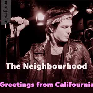 دانلود آهنگ Greetings from Califournia از The Neighbourhood