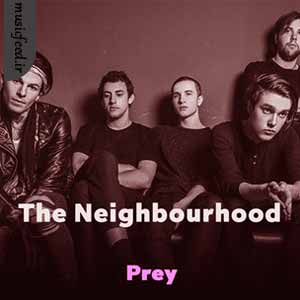 دانلود آهنگ Prey از The Neighbourhood