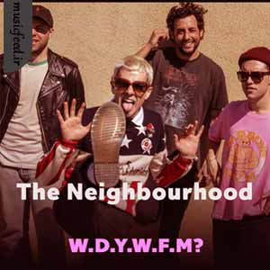 دانلود آهنگ W.D.Y.W.F.M از The Neighbourhood