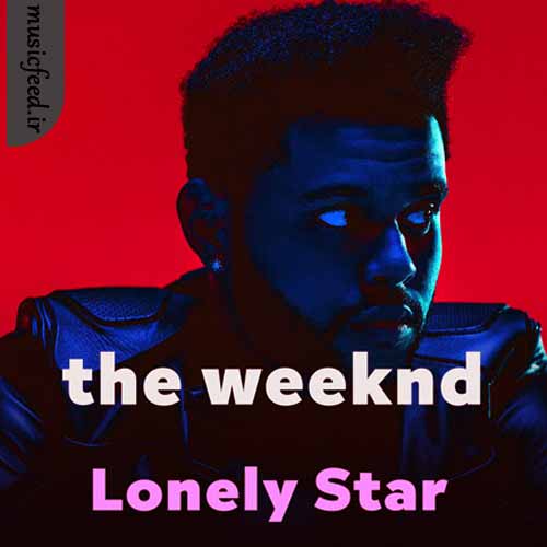 دانلود آهنگ Lonely Star از The Weeknd
