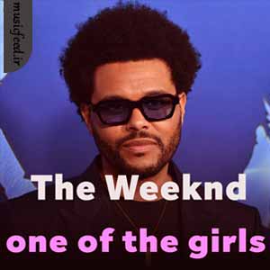 دانلود آهنگ one of the girls از The Weeknd