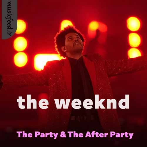 دانلود آهنگ The Party & The After Party از The Weeknd