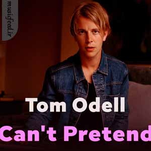 دانلود آهنگ Can’t Pretend از Tom Odell