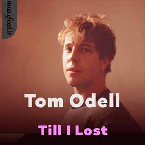 دانلود آهنگ Till I Lost از Tom Odell