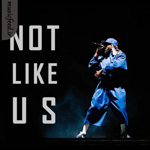 دانلود آهنگ Not Like Us از Kendrick Lamar دانلود آهنگ Not Like Us از Kendrick Lamar