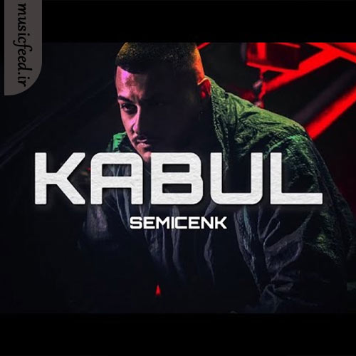 دانلود آهنگ Kabul از Semicenk دانلود آهنگ Kabul از Semicenk