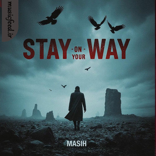 دانلود آهنگ Stay On Your Way از مسیح